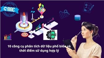 10 công cụ phân tích dữ liệu phổ biến và thời điểm sử dụng hợp lý