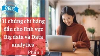 11 chứng chỉ hàng đầu cho lĩnh vực Big Data và Data Analytics (Phần 1)