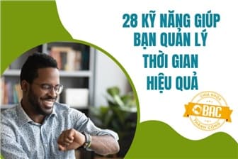 28 Kỹ năng giúp bạn quản lý thời gian hiệu quả