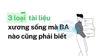 3 loại tài liệu xương sống mà BA nào cũng phải biết