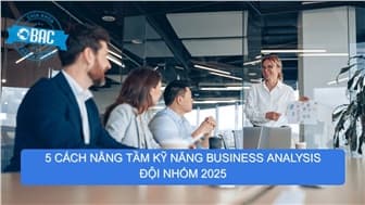 5 cách để nâng cấp kỹ năng phân tích kinh doanh của đội nhóm trong năm 2025