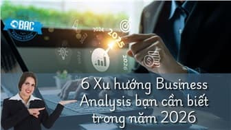 6 Xu hướng Business Analysis bạn cần biết trong năm 2026