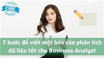 7 bước để viết một báo cáo phân tích dữ liệu tốt cho Business Analyst