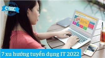 7 xu hướng tuyển dụng IT trong năm 2022