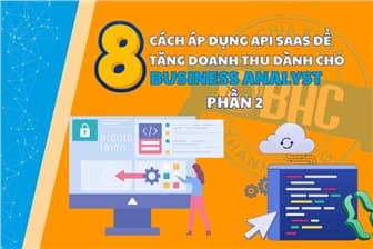 8 Cách áp dụng API SaaS tăng doanh thu cho Business Analyst (Phần 2)