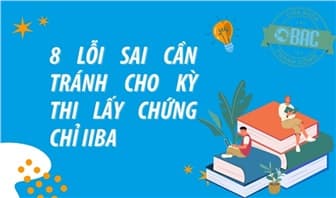 8 Lỗi sai cần tránh khi chuẩn bị cho kỳ thi lấy chứng chỉ IIBA