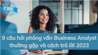 9 câu hỏi phỏng vấn Business Analyst thường gặp và cách trả lời