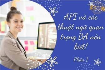 API và các thuật ngữ quan trọng BA nên biết! - Phần 1