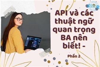 API và các thuật ngữ quan trọng BA nên biết! - Phần 2