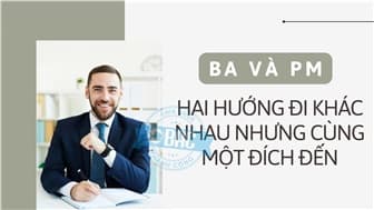 BA và PM: Hai hướng đi khác nhau nhưng cùng một đích đến