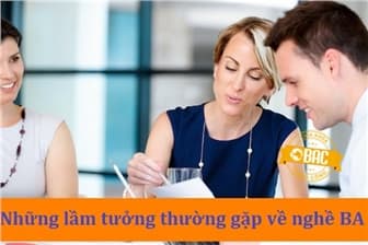 Business Analyst là gì? Những lầm tưởng thường gặp về nghề BA