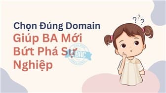 Chọn Đúng Domain: Giúp BA Mới Bứt Phá Sự Nghiệp