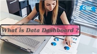 Data dashboard là gì? Vì sao doanh nghiệp nên sử dụng data dashboard