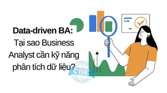 Data-driven BA: Tại sao Business Analyst cần kỹ năng phân tích dữ liệu?