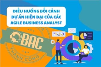 Điều hướng bối cảnh dự án hiện đại của các Agile Business Analyst