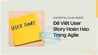 Giải Mã Tiêu Chuẩn INVEST Để Viết User Story Hoàn Hảo Trong Agile