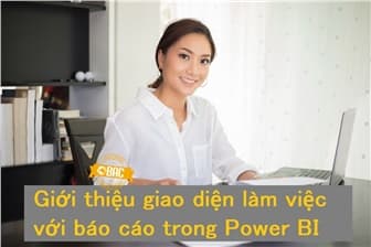 Giới thiệu giao diện làm việc với báo cáo trong Power BI