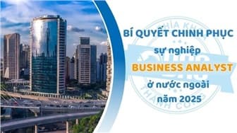 Khởi động con đường sự nghiệp BA ở nước ngoài năm 2025