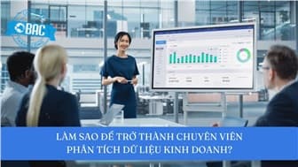 Làm sao để trở thành chuyên viên phân tích dữ liệu kinh doanh?