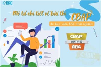 Mô tả chi tiết về bài thi CBAP do học viên BAC trải nghiệm