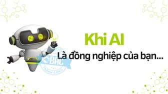 Khi AI là đồng nghiệp của bạn…