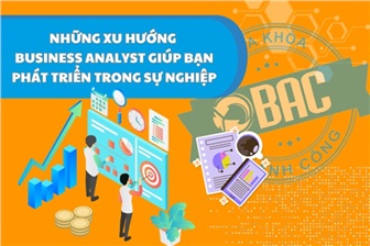 Những xu hướng Business Analyst giúp bạn phát triển trong sự nghiệp