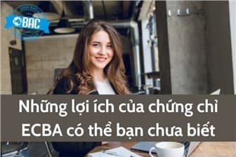 Những lợi ích của chứng chỉ ECBA có thể bạn chưa biết
