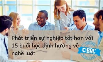 Phát triển sự nghiệp tốt hơn với 15 buổi học định hướng về nghề luật