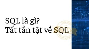 SQL là gì? Tất tần tật về SQL