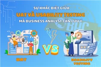 Sự khác biệt giữa UAT và Usability Testing Business Analyst cần lưu ý