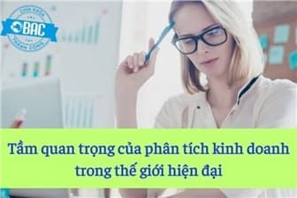 Tầm quan trọng của phân tích kinh doanh trong thế giới hiện đại