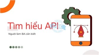 Tìm hiểu về API, người làm nghề BA cần phải biết