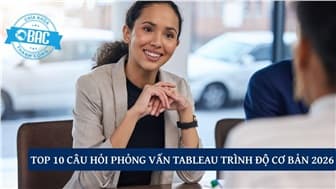 TOP 10 câu hỏi phỏng vấn Tableau trình độ cơ bản 2026
