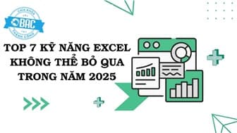 Top 7 kỹ năng Excel không thể bỏ qua trong năm 2025