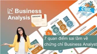 Top 7 quan điểm sai lầm về chứng chỉ Business Analyst