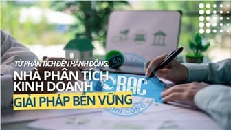 Từ phân tích đến hành động: Nhà phân tích kinh doanh và giải pháp bền vững