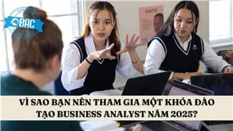 Vì sao bạn nên tham gia một khóa đào tạo Business Analyst năm 2025?